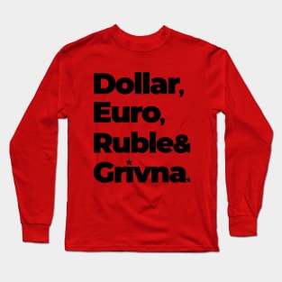 Dollar Euro Ruble & Grivna Long Sleeve T-Shirt